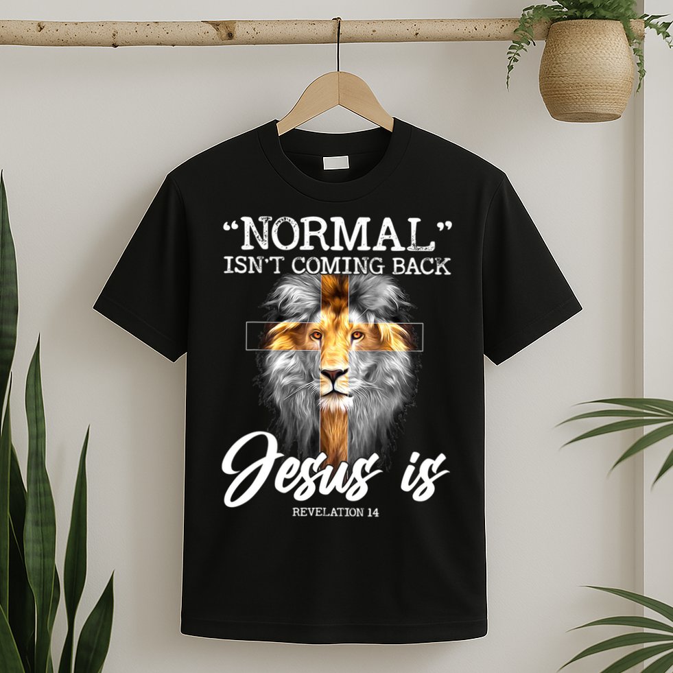 Normal Isn't Coming Back But Jesus Is Cross Christian T-Shirt