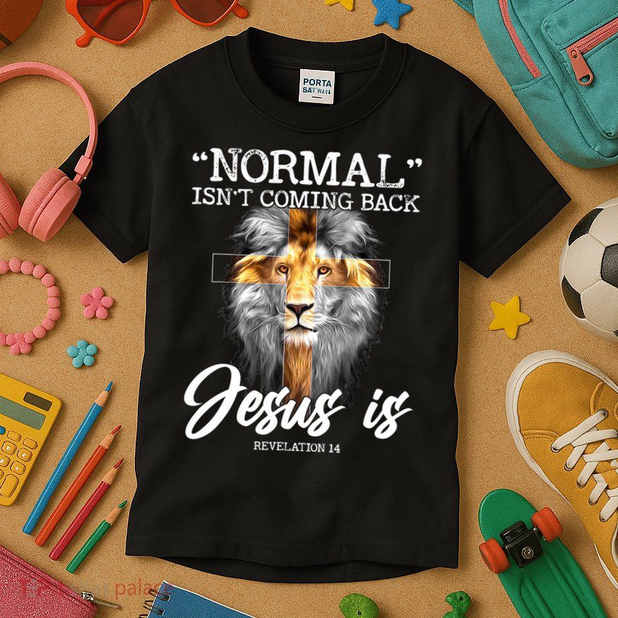 Normal Isn't Coming Back But Jesus Is Cross Christian Kids T-Shirt