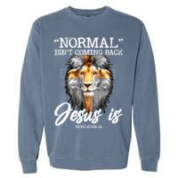 Normal Isn't Coming Back But Jesus Is Cross Christian Garment-Dyed Sweatshirt