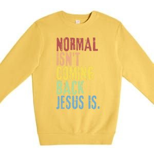 Normal Isn't Coming Back But Jesus Is Revelation Cross Premium Crewneck Sweatshirt