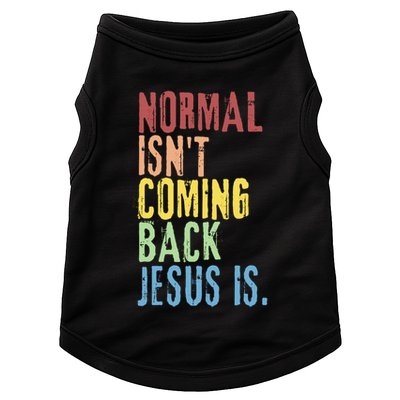 Normal Isn't Coming Back But Jesus Is Revelation Cross Doggie Tank