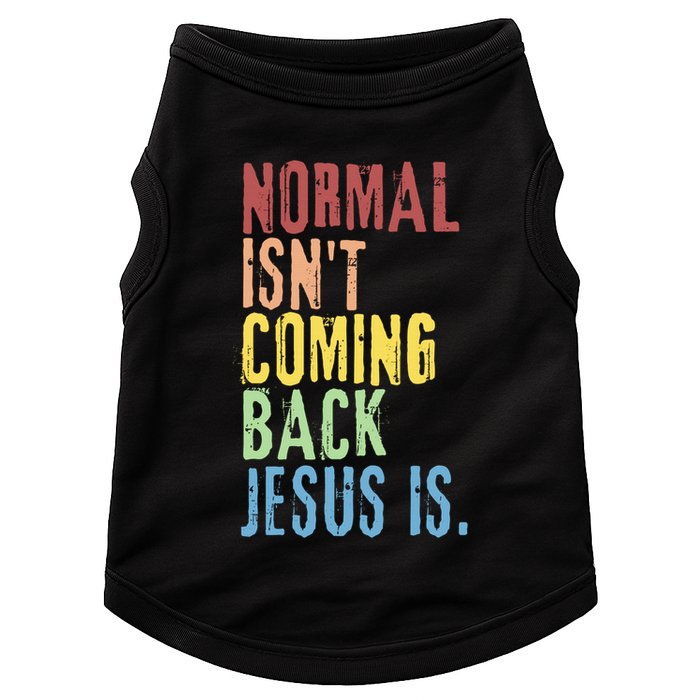 Normal Isn't Coming Back But Jesus Is Revelation Cross Doggie Tank