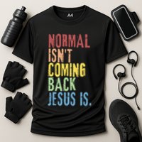 Normal Isn't Coming Back But Jesus Is Revelation Cross Cooling Performance Crew T-Shirt