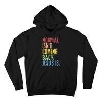 Normal Isn't Coming Back But Jesus Is Revelation Cross Hoodie