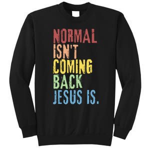 Normal Isn't Coming Back But Jesus Is Revelation Cross Sweatshirt