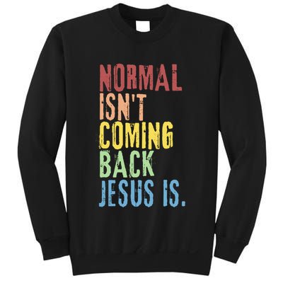 Normal Isn't Coming Back But Jesus Is Revelation Cross Sweatshirt