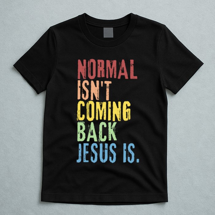 Normal Isn't Coming Back But Jesus Is Revelation Cross T-Shirt