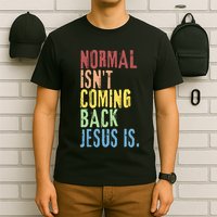 Normal Isn't Coming Back But Jesus Is Revelation Cross T-Shirt