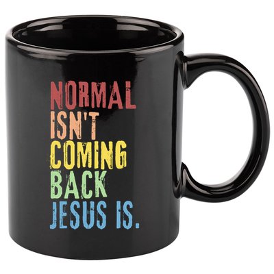 Normal Isn't Coming Back But Jesus Is Revelation Cross 11oz C Handle Ceramic Mug