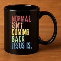 Normal Isn't Coming Back But Jesus Is Revelation Cross 11oz C Handle Ceramic Mug