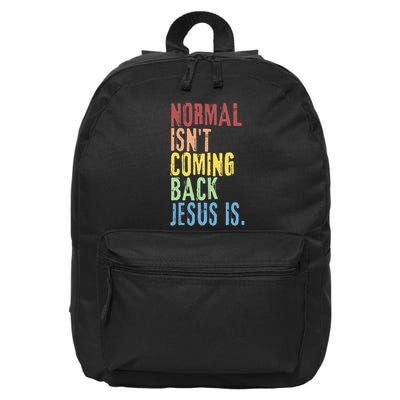 Normal Isn't Coming Back But Jesus Is Revelation Cross 16 in Basic Backpack