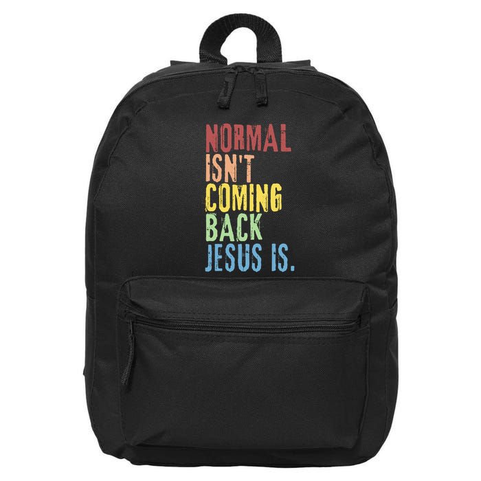 Normal Isn't Coming Back But Jesus Is Revelation Cross 16 in Basic Backpack
