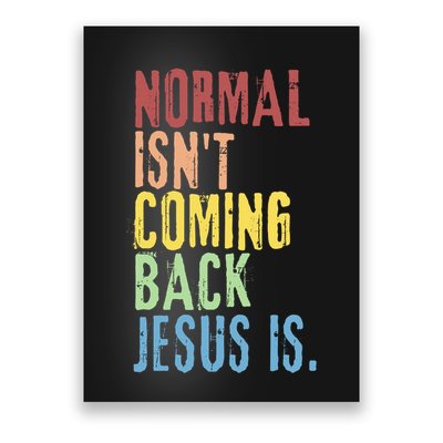 Normal Isn't Coming Back But Jesus Is Revelation Cross Poster