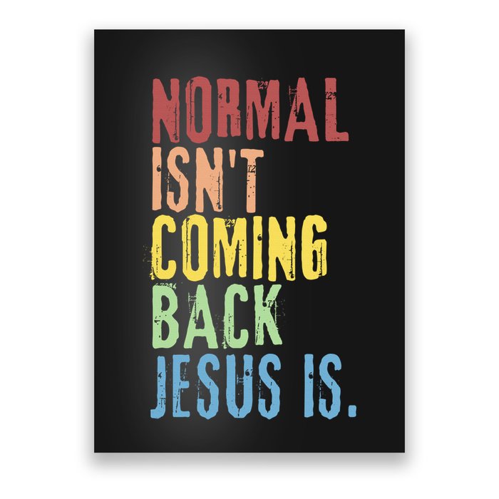 Normal Isn't Coming Back But Jesus Is Revelation Cross Poster