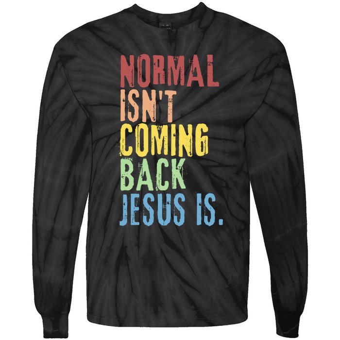 Normal Isn't Coming Back But Jesus Is Revelation Cross Tie-Dye Long Sleeve Shirt