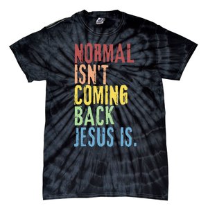 Normal Isn't Coming Back But Jesus Is Revelation Cross Tie-Dye T-Shirt