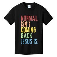 Normal Isn't Coming Back But Jesus Is Revelation Cross Kids T-Shirt
