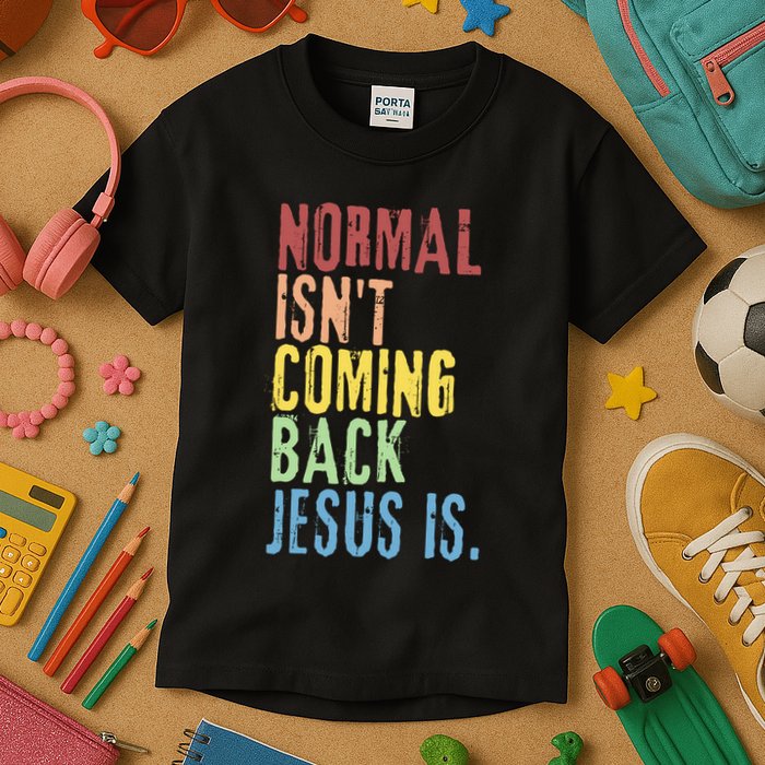 Normal Isn't Coming Back But Jesus Is Revelation Cross Kids T-Shirt