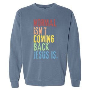 Normal Isn't Coming Back But Jesus Is Revelation Cross Garment-Dyed Sweatshirt