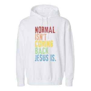 Normal Isn't Coming Back But Jesus Is Revelation Cross Garment-Dyed Fleece Hoodie