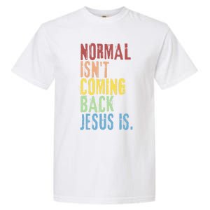 Normal Isn't Coming Back But Jesus Is Revelation Cross Garment-Dyed Heavyweight T-Shirt