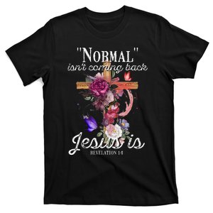 Normal Isnt Coming Back But Jesus Is Revelation 14 Costume T-Shirt