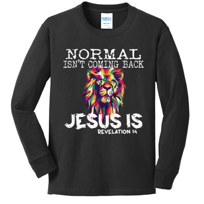 Normal Isnt Coming Back Jesus Is Kids Long Sleeve Shirt