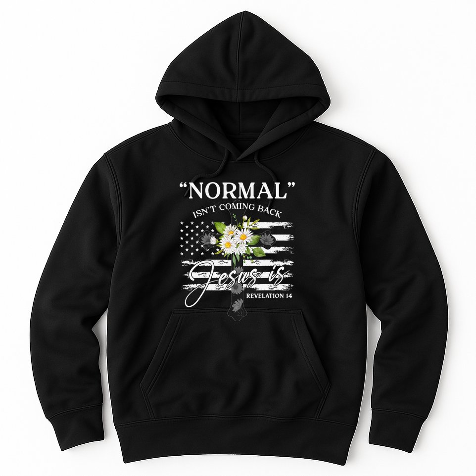 Normal Isn't Coming Back But Jesus Is Revelation 14 Flower Hoodie