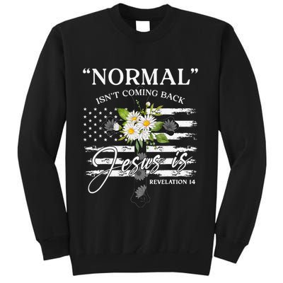 Normal Isn't Coming Back But Jesus Is Revelation 14 Flower Sweatshirt