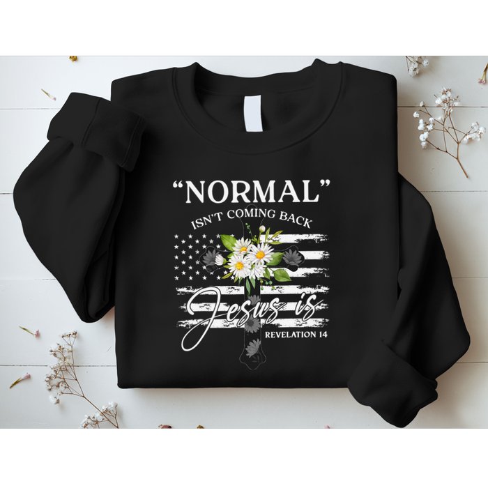 Normal Isn't Coming Back But Jesus Is Revelation 14 Flower Sweatshirt