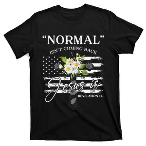 Normal Isn't Coming Back But Jesus Is Revelation 14 Flower T-Shirt