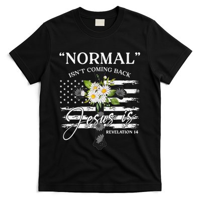 Normal Isn't Coming Back But Jesus Is Revelation 14 Flower T-Shirt