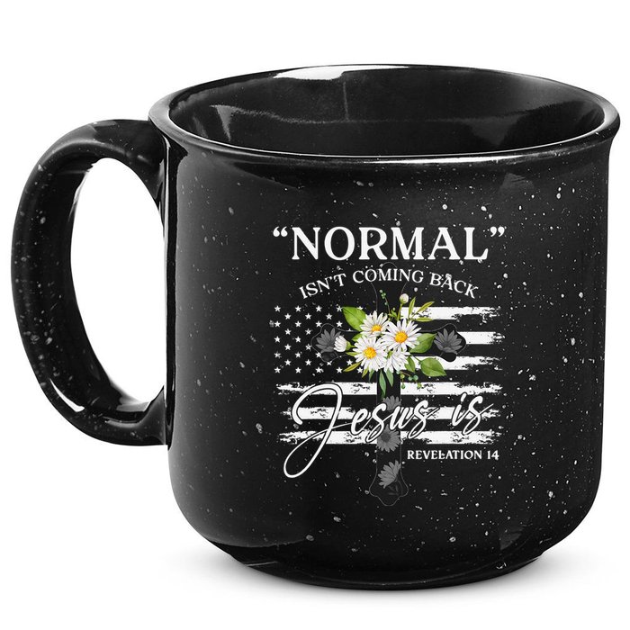 Normal Isn't Coming Back But Jesus Is Revelation 14 Flower 15oz Campfire Ceramic Mug