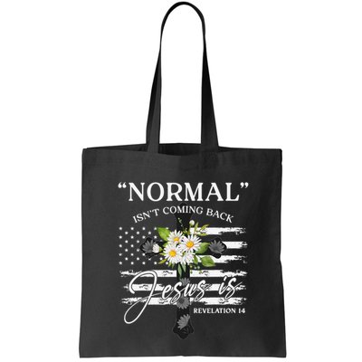 Normal Isn't Coming Back But Jesus Is Revelation 14 Flower Bag