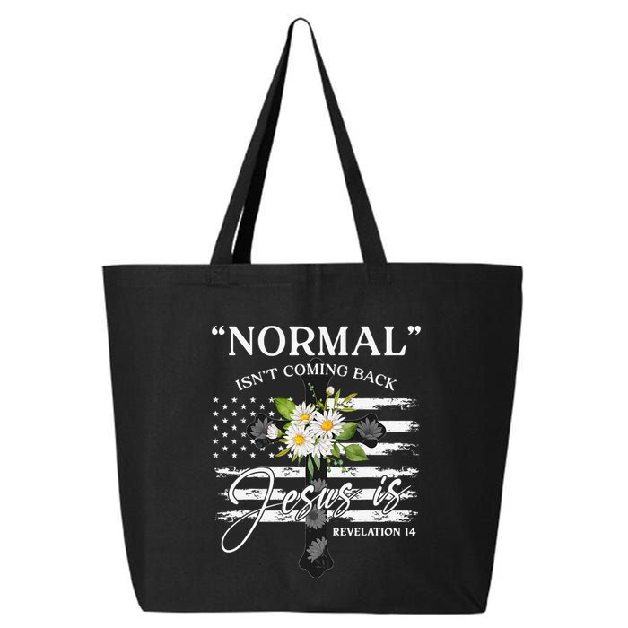 Normal Isn't Coming Back But Jesus Is Revelation 14 Flower 25L Jumbo Tote
