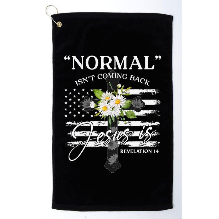 Normal Isn't Coming Back But Jesus Is Revelation 14 Flower Golf Towel