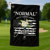 Normal Isn't Coming Back But Jesus Is Revelation 14 Flower Golf Towel