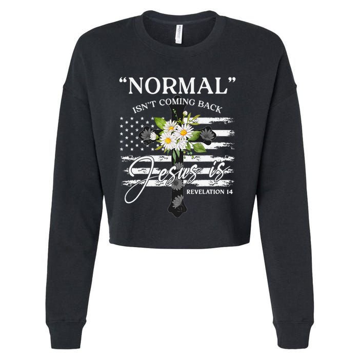Normal Isn't Coming Back But Jesus Is Revelation 14 Flower Cropped Pullover Crew