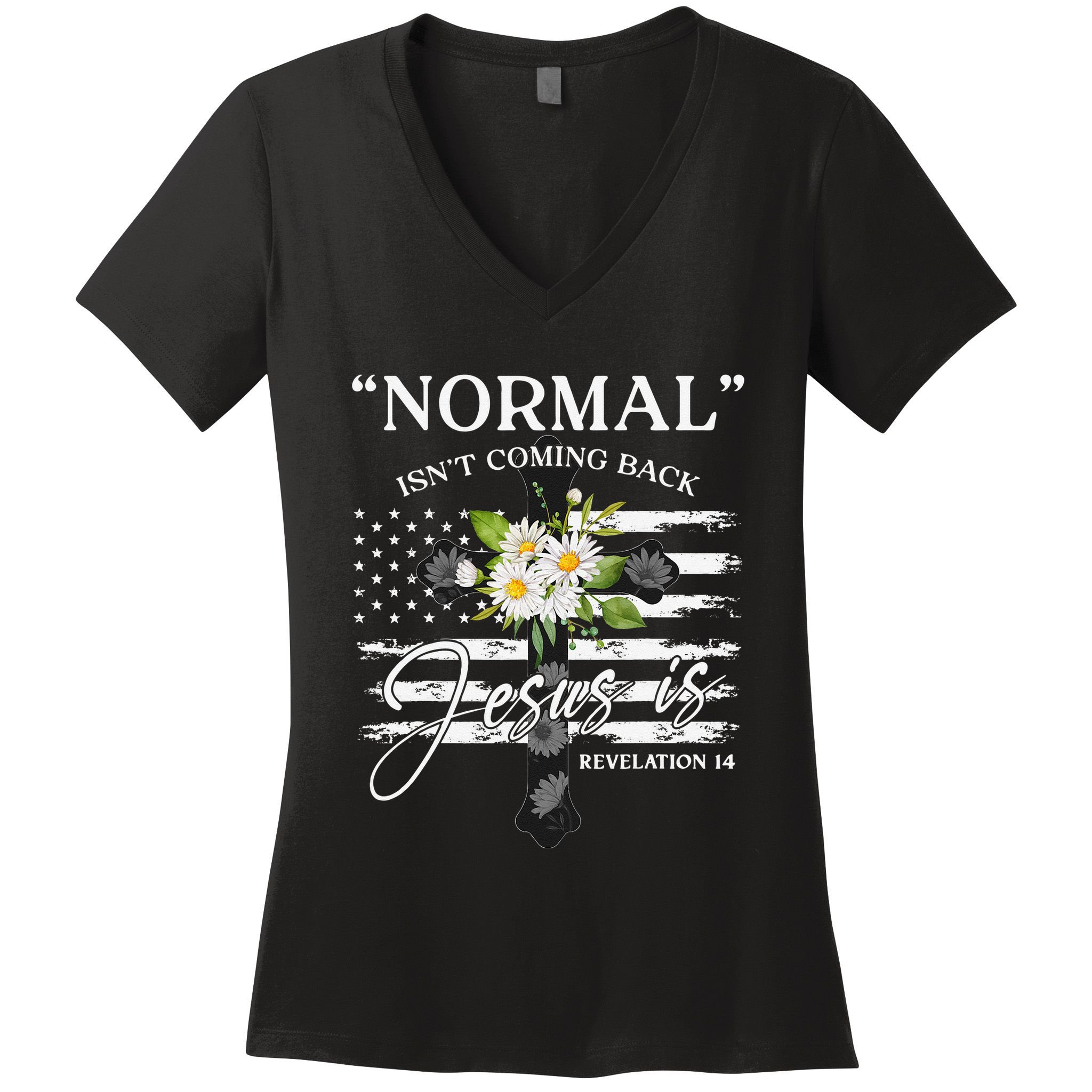 Normal Isn't Coming Back But Jesus Is Revelation 14 Flower Women's V-Neck T-Shirt