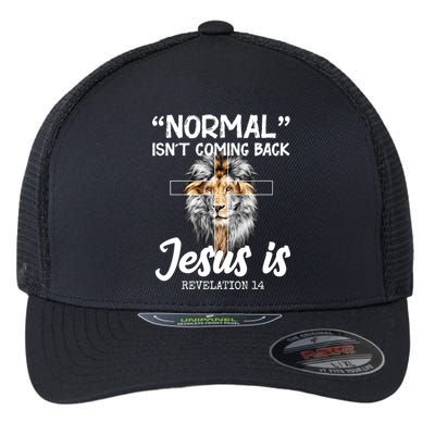Normal Isn't Coming Back Jesus Is Revelations 14 Flexfit Unipanel Trucker Cap