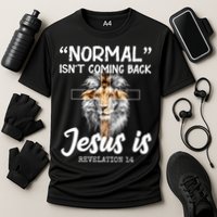 Normal Isn't Coming Back Jesus Is Revelations 14 Cooling Performance Crew T-Shirt