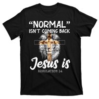 Normal Isn't Coming Back Jesus Is Revelations 14 T-Shirt