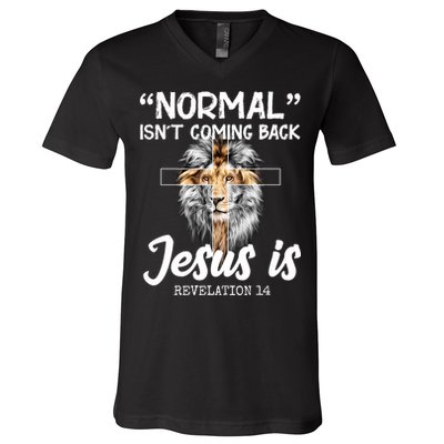Normal Isn't Coming Back Jesus Is Revelations 14 V-Neck T-Shirt