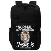 Normal Isn't Coming Back Jesus Is Revelations 14 Impact Tech Backpack