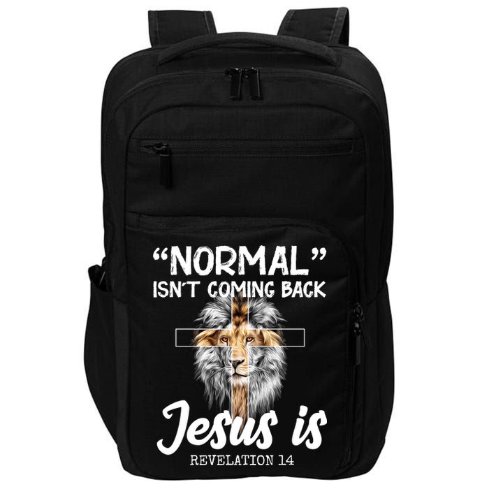 Normal Isn't Coming Back Jesus Is Revelations 14 Impact Tech Backpack