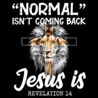 Normal Isn't Coming Back Jesus Is Revelations 14 Impact Tech Backpack