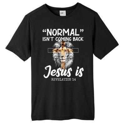 Normal Isn't Coming Back Jesus Is Revelations 14 Tall Fusion ChromaSoft Performance T-Shirt