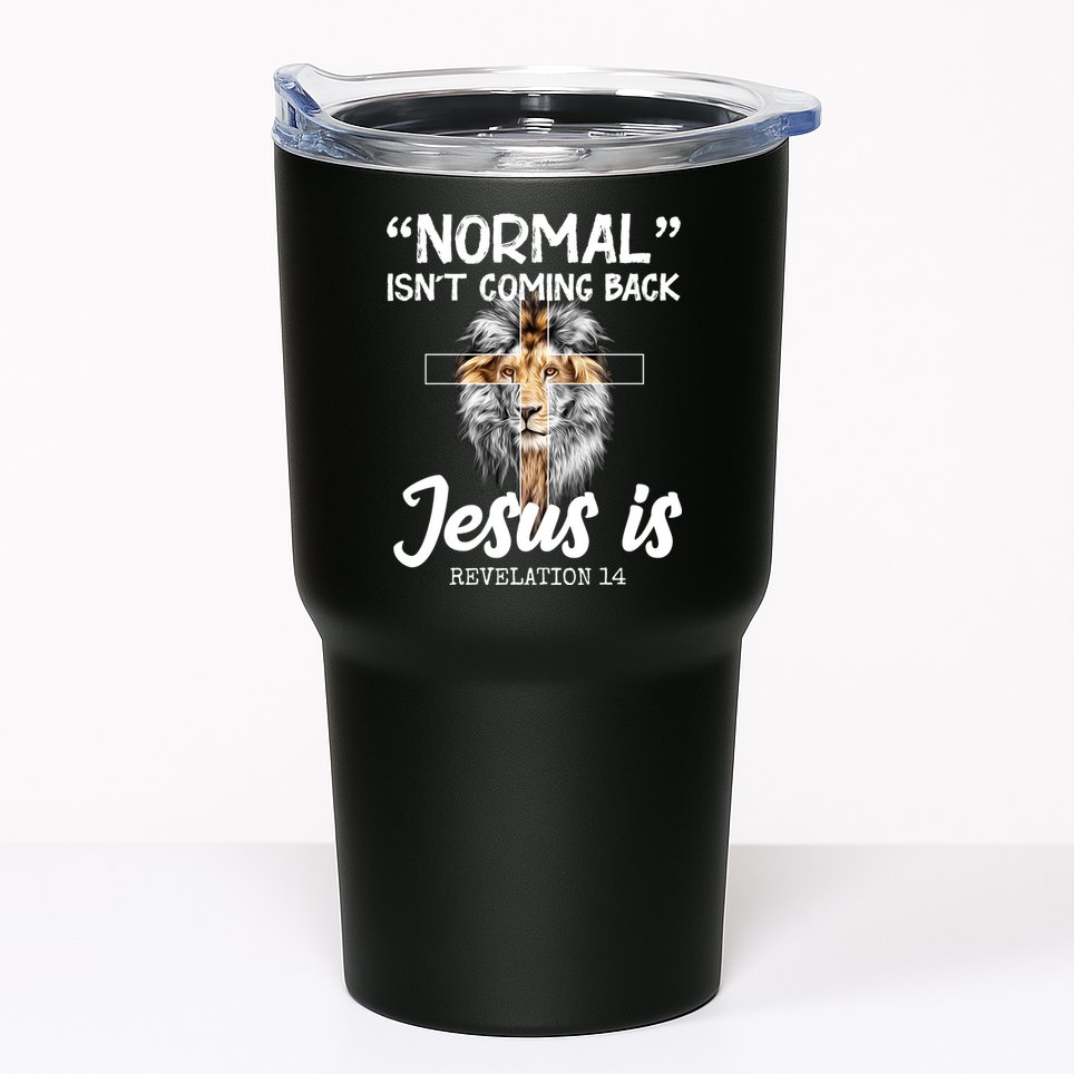 Normal Isn't Coming Back Jesus Is Revelations 14 Tumbler