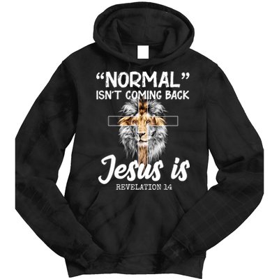 Normal Isn't Coming Back Jesus Is Revelations 14 Tie Dye Hoodie