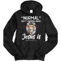 Normal Isn't Coming Back Jesus Is Revelations 14 Tie Dye Hoodie